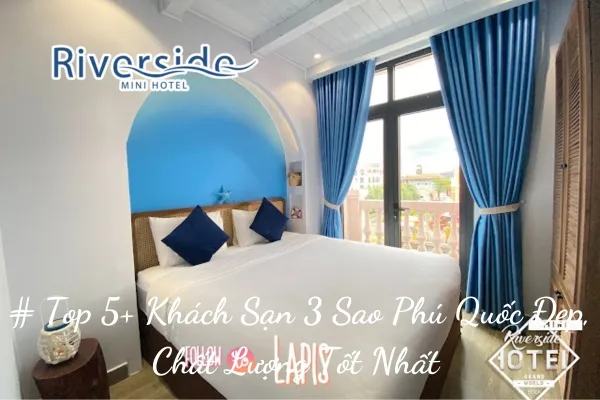 # Top 5+ Khách Sạn 3 Sao Phú Quốc Đẹp, Chất Lượng Tốt Nhất 