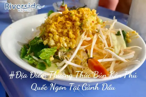 #Địa Điểm Thưởng Thức Bún Kèn Phú Quốc Ngon Tại Gành Dầu