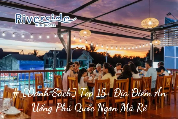 # [Danh Sách] Top 15+ Địa Điểm Ăn Uống Phú Quốc Ngon Mà Rẻ