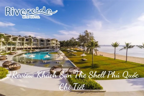 #Review Khách Sạn The Shell Phú Quốc Chi Tiết 