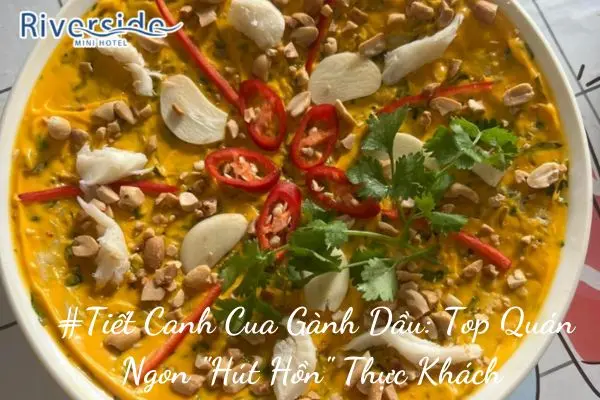 #Tiết Canh Cua Gành Dầu: Top Quán Ngon "Hút Hồn" Thực Khách 