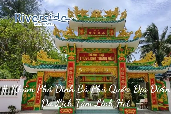 # Khám Phá Dinh Bà Phú Quốc: Địa Điểm Du Lịch Tâm Linh Hot