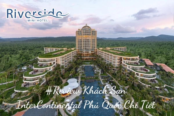 #Review Khách Sạn Intercontinental Phú Quốc Chi Tiết