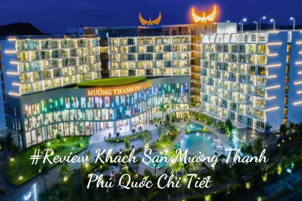 #Review Khách Sạn Mường Thanh Phú Quốc Chi Tiết