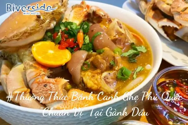 #Thưởng Thức Bánh Canh Ghẹ Phú Quốc "Chuẩn Vị" Tại Gành Dầu