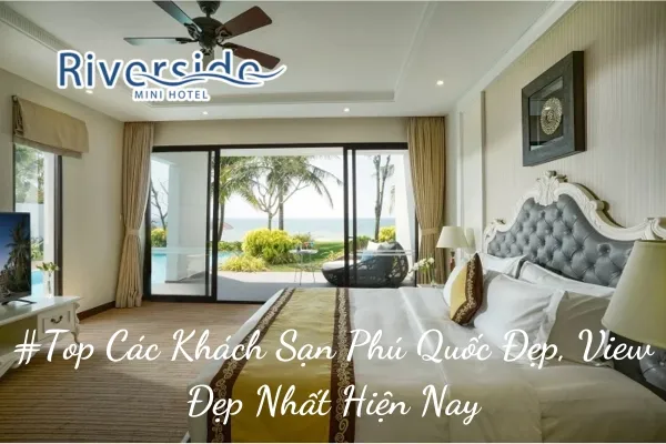 #Top Các Khách Sạn Phú Quốc Đẹp, View Đẹp Nhất Hiện Nay