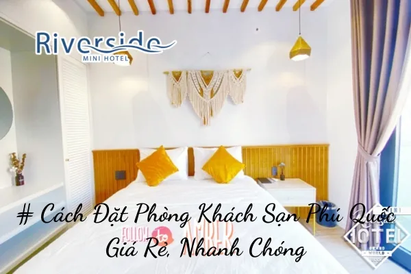 # Cách Đặt Phòng Khách Sạn Phú Quốc Giá Rẻ, Nhanh Chóng