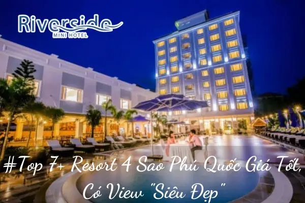 #Top 7+ Resort 4 Sao Phú Quốc Giá Tốt, Có View "Siêu Đẹp"
