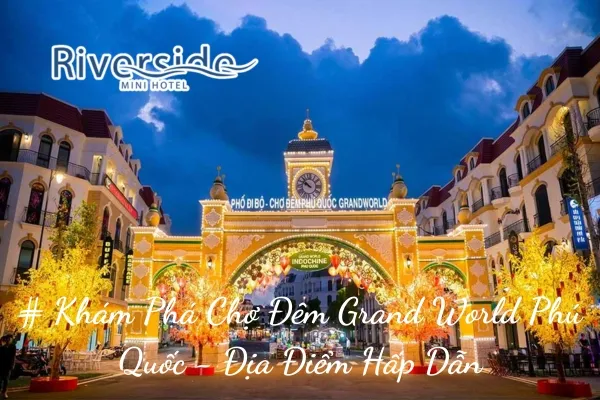 # Khám Phá Chợ Đêm Grand World Phú Quốc - Địa Điểm Hấp Dẫn