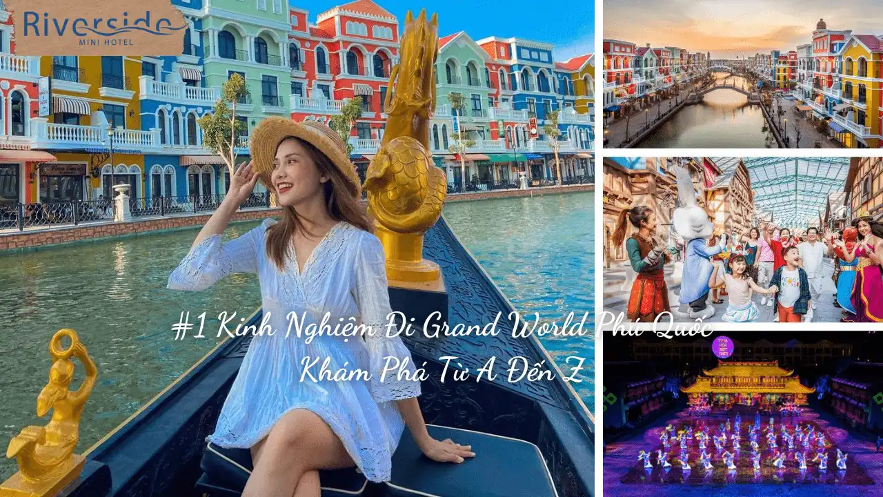 #1 Kinh Nghiệm Đi Grand World Phú Quốc Khám Phá Từ A Đến Z