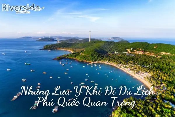 Những Lưu Ý Khi Đi Du Lịch Phú Quốc Quan Trọng 