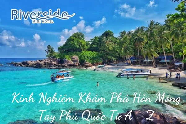 Hòn Móng Tay Phú Quốc: Kinh Nghiệm Khám Phá Du Lịch Từ A - Z