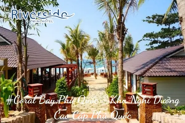 #Coral Bay Phú Quốc - Khu Nghỉ Dưỡng Cao Cấp Phú Quốc