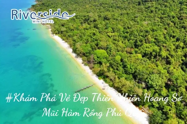 #Khám Phá Vẻ Đẹp Thiên Nhiên Hoang Sơ Mũi Hàm Rồng Phú Quốc